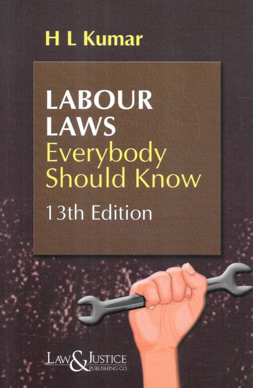 LJP's Labour Laws - Everybody Should Know by H L Kumar - 13th Edition 2024