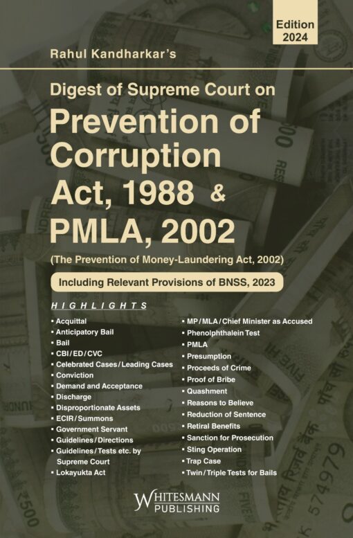 Whitesmann's Digest of Supreme Court on Prevention of Corruption Act, 1988 & PMLA, 2002 by Rahul Kandharkar