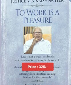 LJP's To Work is a Pleasure by Justice V R Krishna Iyer