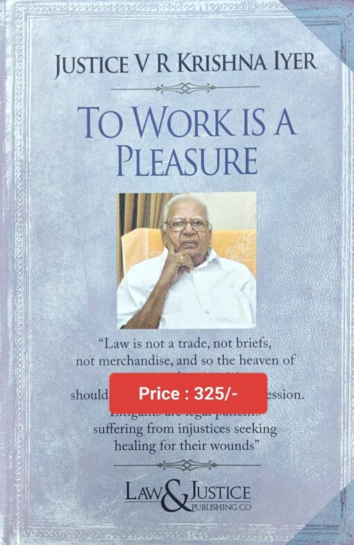 LJP's To Work is a Pleasure by Justice V R Krishna Iyer