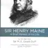 LJP's Sir Henry Maine - A Brief Memoir Of His Life by Sir M. E. Grant Duff