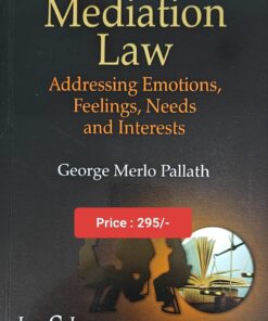 LJP's Mediation Law (Addressing Emotions, Feelings, Needs and Interests) by George Merlo Pallath