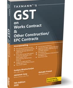 Taxmann's GST on Works Contract & Other Construction/EPC Contracts by Sudipta Bhattacharjee