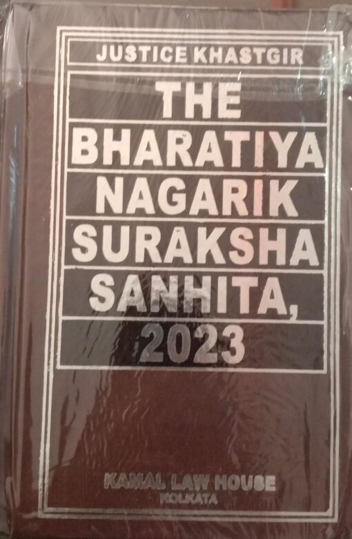 KLH's The Bharatiya Nagarik Suraksha Sanhita, 2023 by Justice Khastgir - 1st Edition 2025