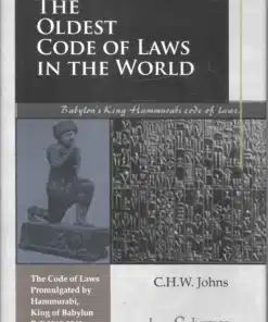 LJP's The Oldest Code of Laws in The World by C H W Johns