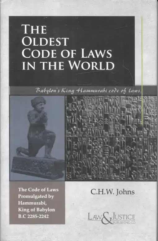 LJP's The Oldest Code of Laws in The World by C H W Johns