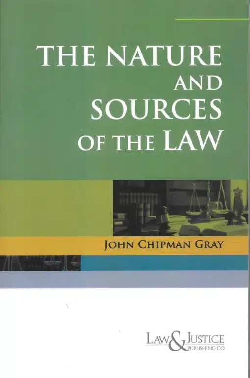 LJP's The Nature and Sources of the Law by John Chipman Gray