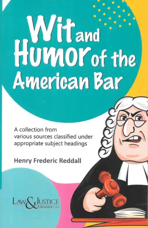 LJP's Wit and Humor of the American Bar by Henry Frederic Reddall