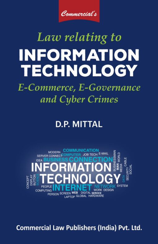 Commercial's Law Relating to Information Technology, E-Commerce, E-Governance & Cyber Crimes by D.P. Mittal