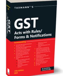 Taxmann's GST Acts with Rules/forms & Notifications - 17th Edition May 2025